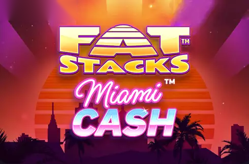 FatStacks Miami Cash