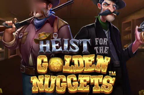 Heist for the Golden Nuggets