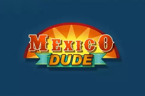 Mexico Dude