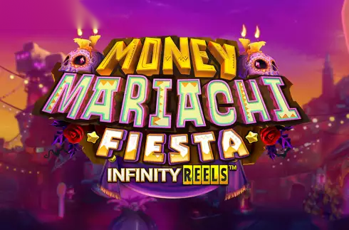 Money Mariachi Fiesta Infinity Reels