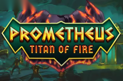 Prometheus Titan of Fire