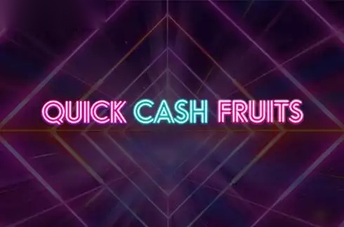 Quick Cash Fruits