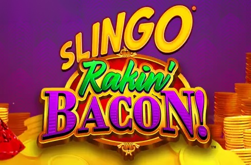 Slingo Rakin’ Bacon