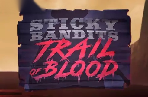 Sticky Bandits Trail of Blood