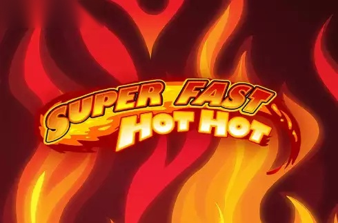 Super Fast Hot Hot