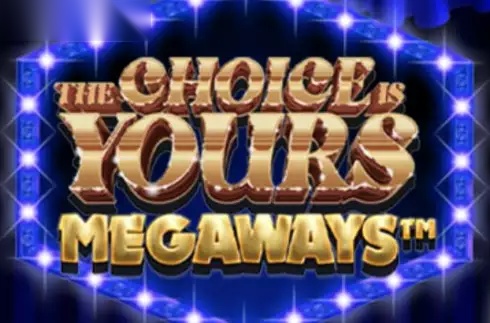 The Choice is Yours Megaways