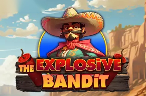 The Explosive Bandit