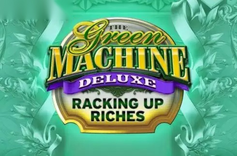 The Green Machine Deluxe Racking Up Riches