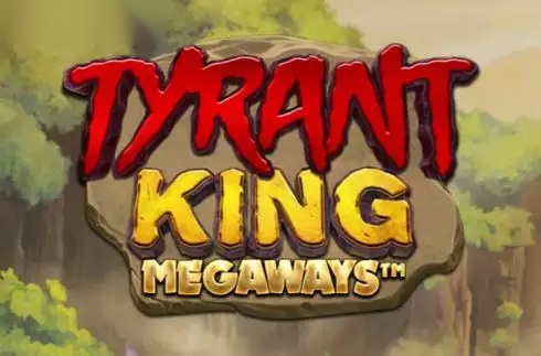 Tyrant King Megaways