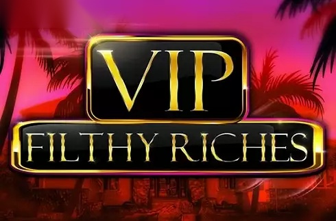 VIP Filthy Riches