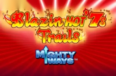 Blazin' Hot 7s Trails Mighty Ways