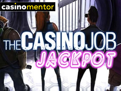 The Casino Job Jackpot