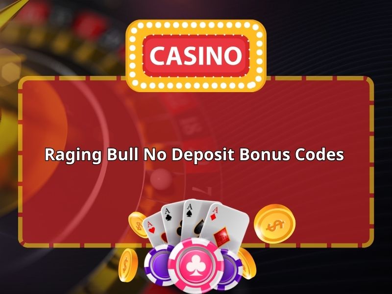 no deposit bonus codes for raging bull casino