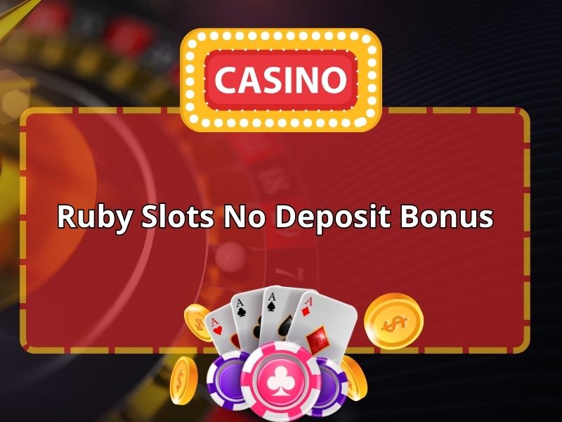 $100 no deposit bonus for new players by Ruby Slots Casino