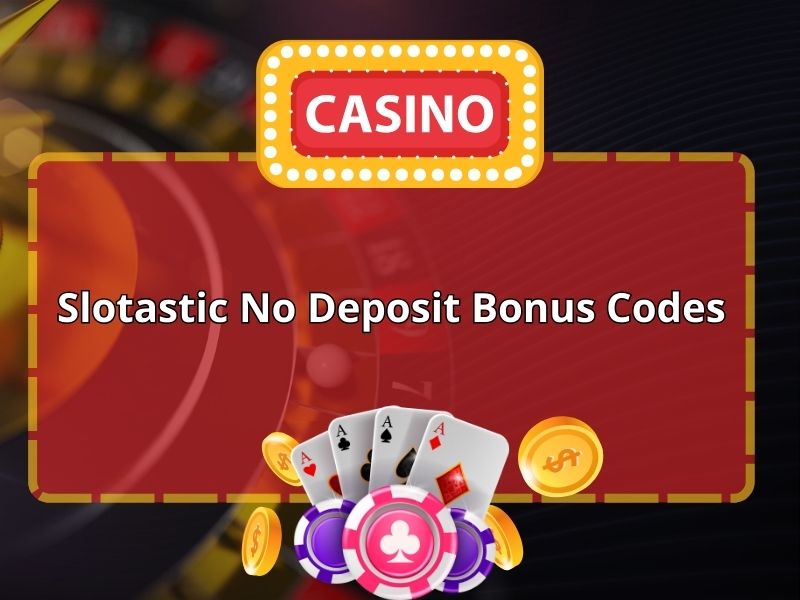 slotastic no deposit bonus